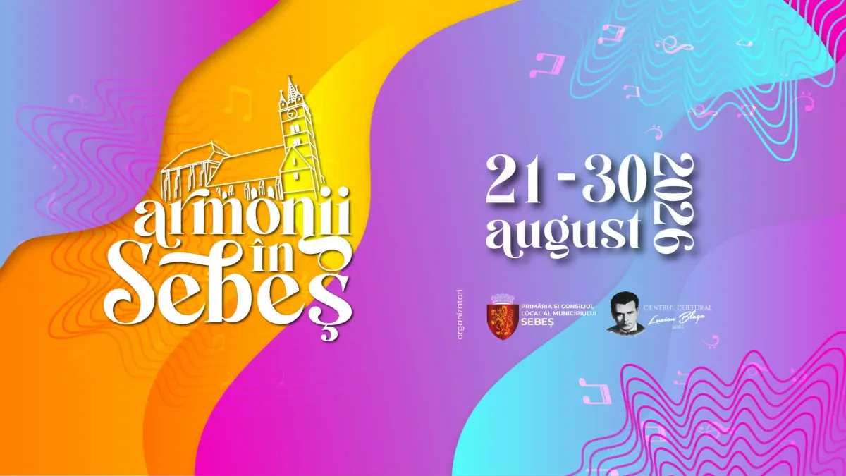 21 30 august 2026 Zilele Municipiului Sebes Cultura locala muzica arte frumoase cinematografie dans si sport in cadrul Armonii in Sebes Progrmul detalit